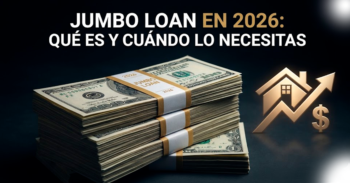 Jumbo Loan en 2026: qué es y cuándo lo necesitas