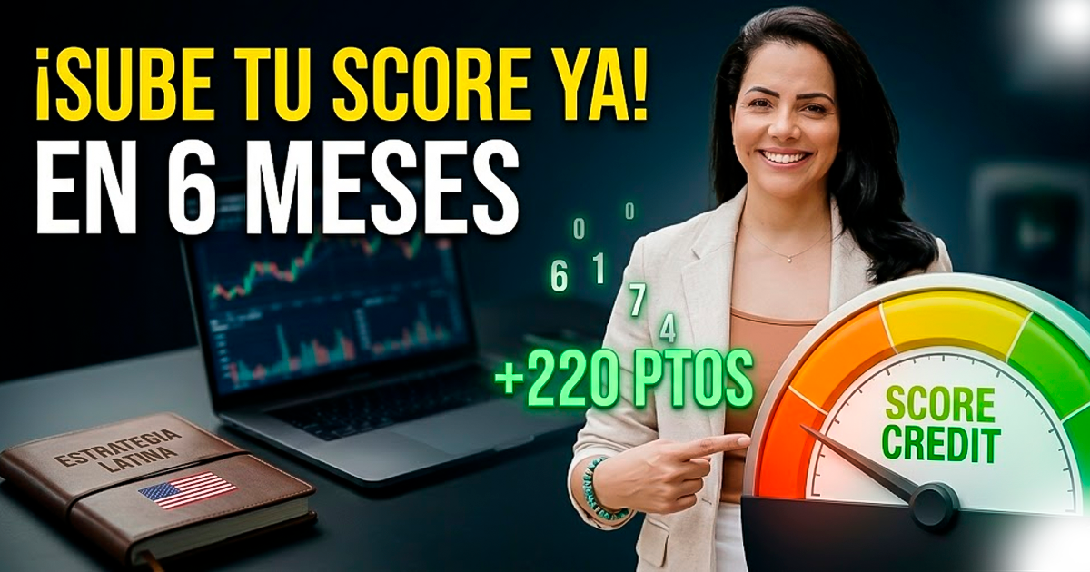 Cómo subir tu credit score en 6 meses (estrategia para latinos en USA)